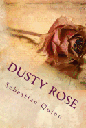 Dusty Rose: A Saga of Unrequited Love
