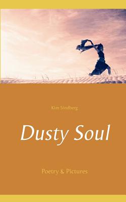 Dusty Soul: Poetry & Pictures - Sindberg, Kim