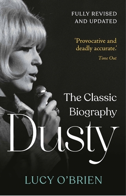 Dusty: The Classic Biography Revised and Updated - O'Brien, Lucy