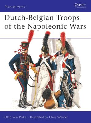 Dutch-Belgian Troops of the Napoleonic Wars - Pivka, Otto Von