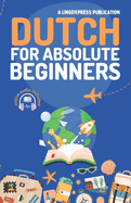 Dutch for Absolute Beginners: Basic Words and Phrases Across 50 Themes with Online Audio Pronunciation Support