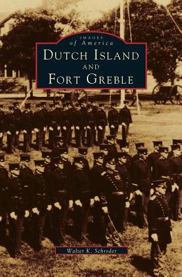 Dutch Island and Fort Greble - Schroder, Walter K