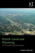 Dutch Land-use Planning: The Principles and the Practice