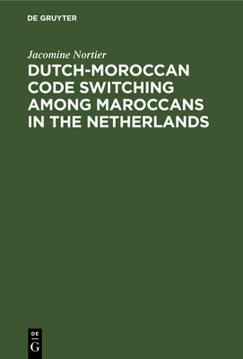 Dutch-Moroccan Code Switching Among Maroccans in the Netherlands - Nortier, Jacomine