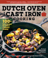 Dutch Oven and Cast Iron Cooking, Revised & Expanded Second Edition: 100+ Tasty Recipes for Indoor & Outdoor Cooking