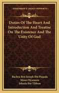 Duties of the Heart: And Introduction and Treatise on the Existence and the Unity of God