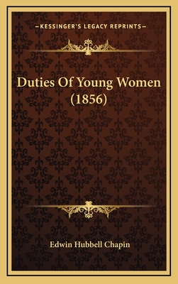 Duties of Young Women (1856) - Chapin, Edwin Hubbell