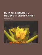 Duty of Sinners to Believe in Jesus Christ