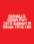 Duvalls OSHA Part 1910 Subpart N Slings 1910.184: Slings Materials Handling and Storage 2017 Edition