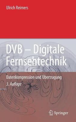 Dvb - Digitale Fernsehtechnik: Datenkompression Und ?bertragung - Reimers, Ulrich