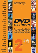 Dvd Delirium Volume 2 Redux: The International Guide to Weird and Wonderful Films on DVD and Blu-ray