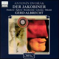 Dvork: Der Jakobiner - Andrea Dankova (soprano); Christoph Stephinger (bass); Eberhard Francesco Lorenz (tenor); Klner Domchors Knabenschola;...