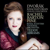 Dvork, Khachaturian: Violin Concertos - Rachel Barton Pine (violin); Royal Scottish National Orchestra; Teddy Abrams (conductor)