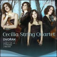 Dvork: Quartet, Op. 106; 6 Cypresses; 2 Waltzes - Cecilia String Quartet
