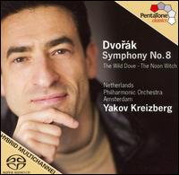 Dvork: Symphony No. 8; The Wild Dove; The Noon Witch - Netherlands Philharmonic Orchestra; Yakov Kreizberg (conductor)
