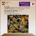 Dvorák: Symphony No. 9 "From the New World"; Serenade for Strings, Op. 22