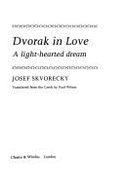 Dvorak in Love: A Light-hearted Dream - Skvorecky, Josef, and Wilson, Patricia M. (Translated by)
