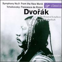 Dvorak: Symphony No. 9 "From the New World"; Tchaikovsky: Francesca da Rimini - Larry Thompson (horn); Thomas LeGrand (clarinet); Houston Symphony Orchestra; Christoph Eschenbach (conductor)