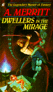 Dwellers in the Mirage - Lamb, Harold, and Merritt, A, and Merritt, Abraham