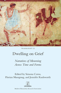 Dwelling on Grief: Narratives of Mourning Across Time and Forms