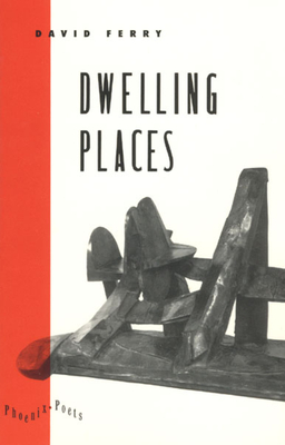 Dwelling Places: Poems and Translations - Ferry, David