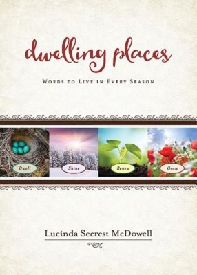 Dwelling Places: Words to Live in Every Season - McDowell, Lucinda Secrest