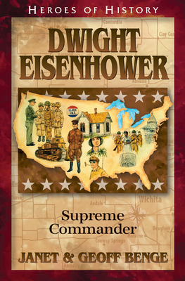 Dwight D Eisenhower: Supreme Commander - Benge, Janet, and Benge, Geoff