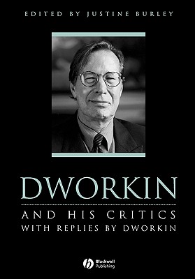 Dworkin and His Critics: With Replies by Dworkin - Burley, Justine (Editor)