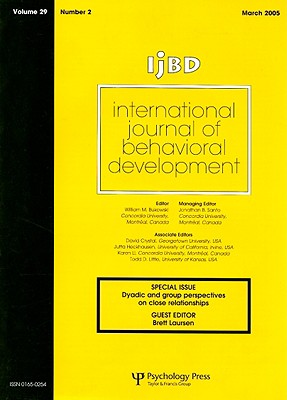 Dyadic and Group Perspectives on Close Relationships: Special Issue of International Journal of Behavioral Development - Laursen, Brett, PhD (Editor)