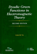Dyadic Green Functions in Electromagnetic Theory - Tai, Chen-To, and IEEE