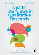 Dyadic Interviews in Qualitative Research: Your Practical Guide