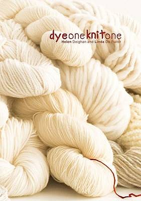 Dye One Knit One - Deighan, Helen, and Ruiter, Linda