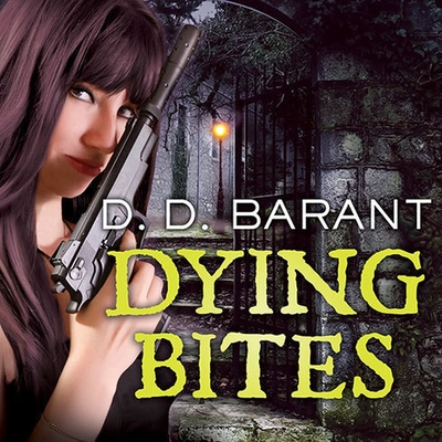 Dying Bites: Book One of the Bloodhound Files - Barant, D D, and Parker, Johanna (Read by)