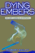 Dying Embers: An Art Hardin Mystery