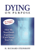 Dying on Purpose: How My Near-Death Experience Can Change Your Life