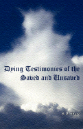 Dying Testimonies of Saved and Unsaved - Shaw, S B
