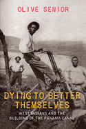 Dying to Better Themselves: West Indians and the Building of the Panama Canal