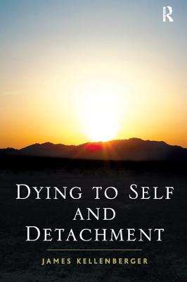 Dying to Self and Detachment - Kellenberger, James