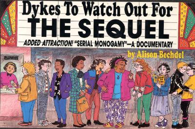 Dykes to Watch Out for: The Sequel - Bechdel, Alison