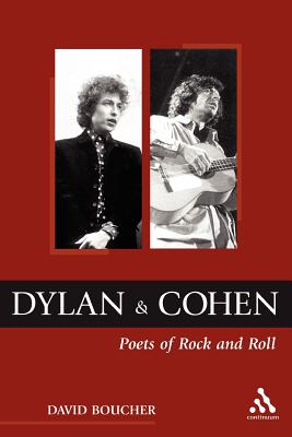 Dylan and Cohen: Poets of Rock and Roll - Boucher, David