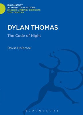 Dylan Thomas: The Code of Night - Holbrook, David