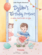 Dylan's Birthday Present/Le cadeau d'anniversaire de Dylan: French Edition