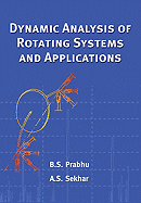 Dynamic Analysis of Rotating Systems and Applications - Prabhu, B S, and Sekhar, A S