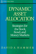 Dynamic Asset Allocation: Strategies for the Stock, Bond, and Money Markets - Hammer, David A