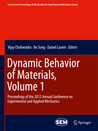 Dynamic Behavior of Materials, Volume 1: Proceedings of the 2012 Annual Conference on Experimental and Applied Mechanics
