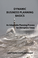 Dynamic Business Planning Basics: An Adaptable Planning Process For Distruptive Times