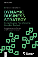 Dynamic Business Strategy: Competing in a Fast-changing, Uncertain Context