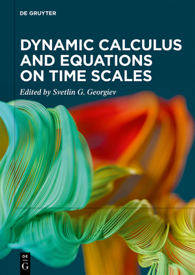 Dynamic Calculus and Equations on Time Scales - Georgiev, Svetlin G (Editor)