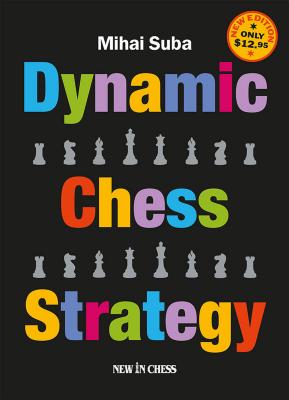 Dynamic Chess Strategy: New Edition of a Modern Classic - Suba, Mihai