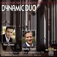 Dynamic Duo: Music for Two Organists - Bradley Welch (organ); Ken Cowan (organ)